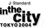 J-Standard/in the city TOKYO 2004